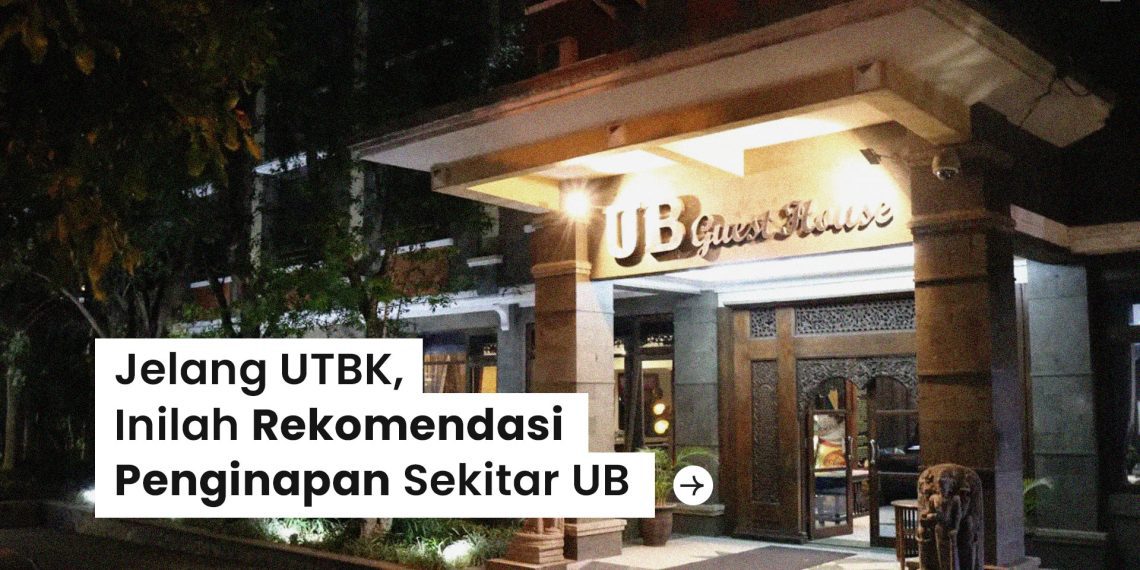 Jelang UTBK, Inilah Rekomendasi Penginapan di Sekitar UB